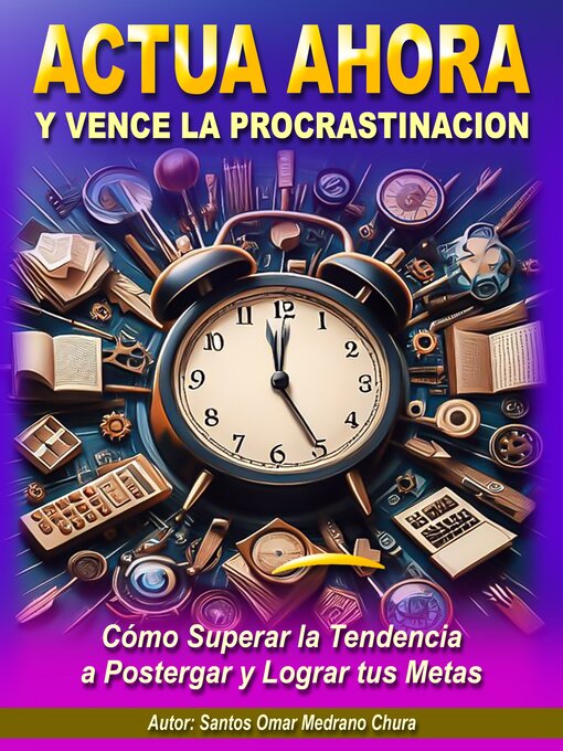 Title details for Actúa Ahora y Vence la Procrastinación by Santos Omar Medrano Chura - Available